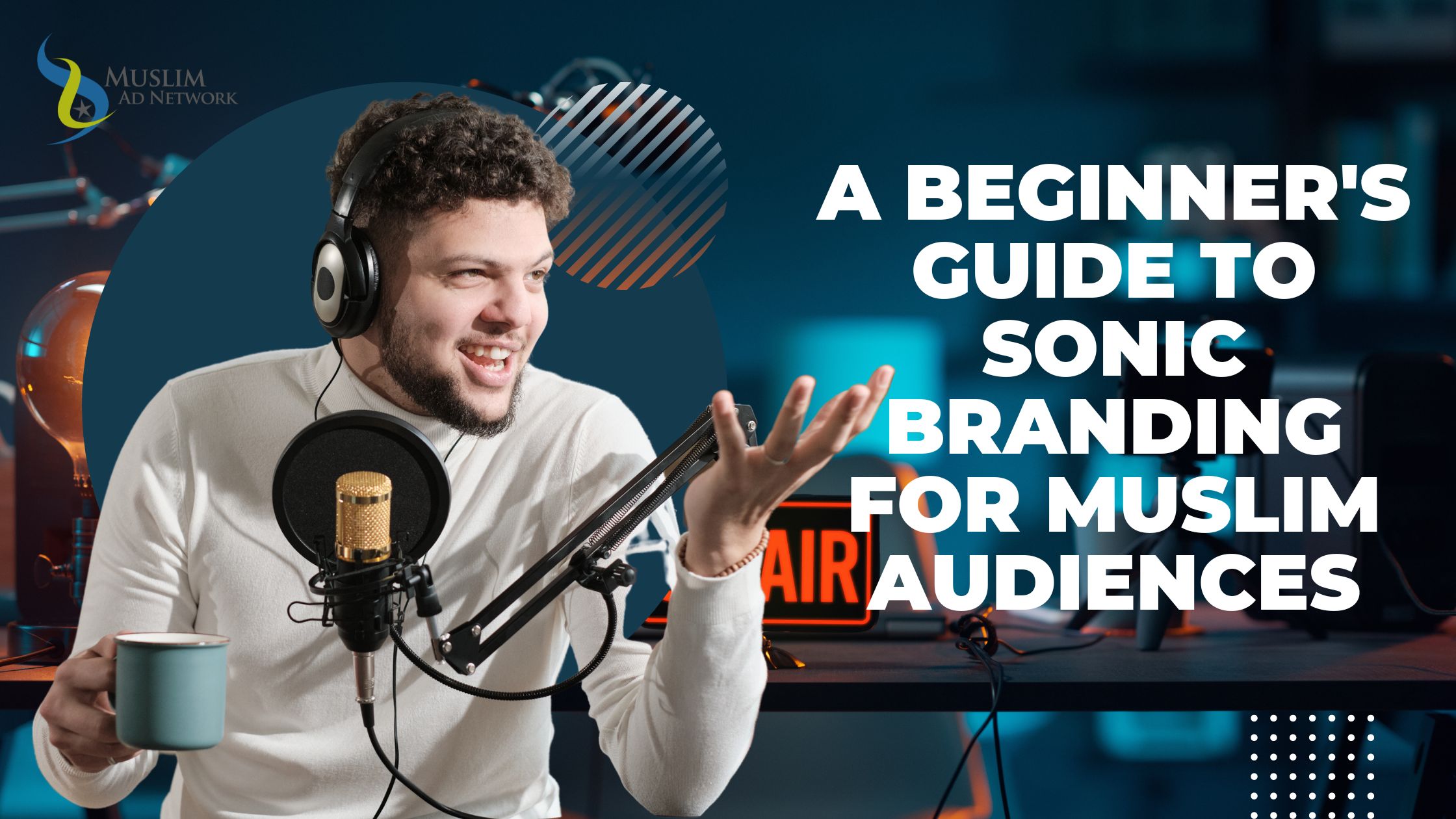 A Beginner's Guide to Sonic Branding for Muslim Audiences