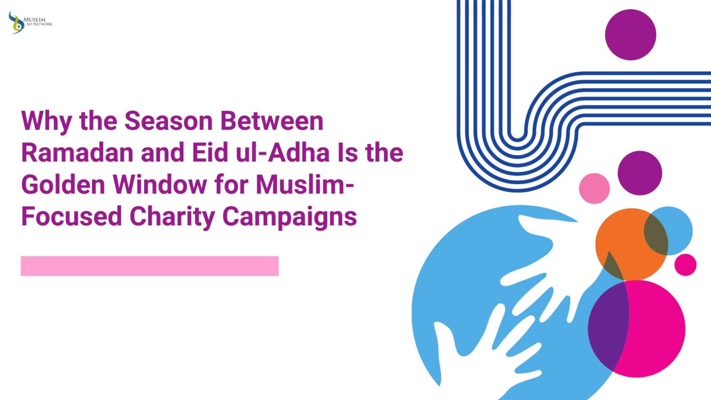 Why the Season Between Ramadan and Eid ul-Adha Is the Golden Window for Muslim-Focused Charity Campaigns